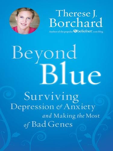 Surviving depression & anxiety and making the most of bad genes