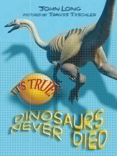 It's True! Dinosaurs Never Died