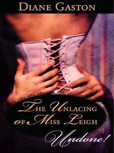 The Unlacing of Miss Leigh Undone!