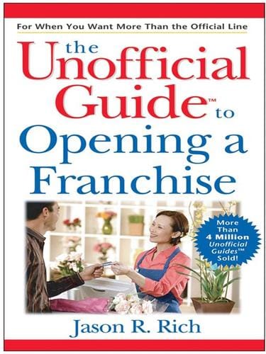 The Unofficial Guide to Opening a Franchise