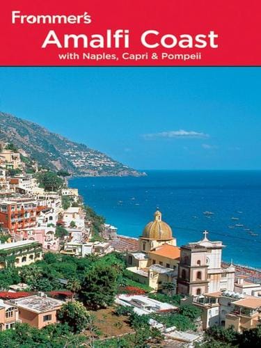 Frommer's® The Amalfi Coast with Naples, Capri and Pompeii
