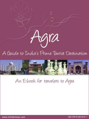Agra - A Guide to India's Prime Tourist Destination