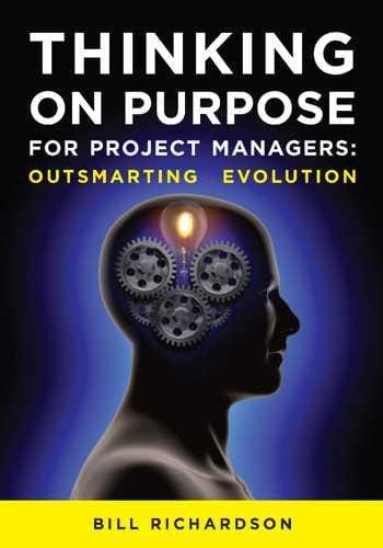 Thinking on Purpose for Project Managers: Outsmarting Evolution
