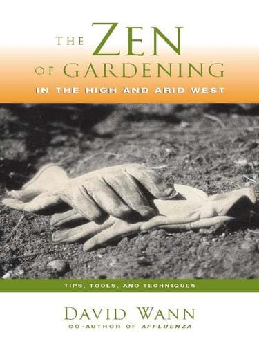 The Zen Of Gardening In the High & Arid West