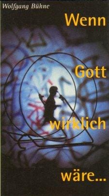 Wenn Gott wirklich wäre...