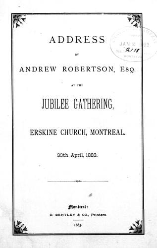 Address by Andrew Robertson, Esq., at the jubilee gathering, Erskine Church, Montreal, 30th April, 1883