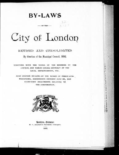 By-laws of the city of London revised and consolidated by direction of the Municipal Council, 1892