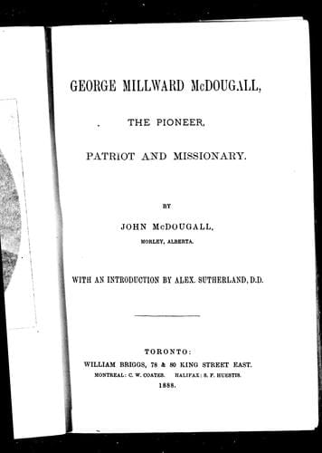 George Millward McDougall, the pioneer, patriot and missionary