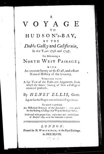 A voyage to Hudson's-Bay by the "Dobbs Galley" and "California" in the years 1746 and 1747 for discovering a North West Passage