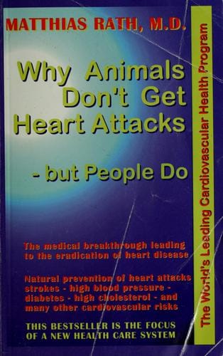 Why animals don't get heart attacks-- but people do!