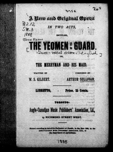 A new and original opera in two acts, entitled, The yeoman of the guard, or, The merryman and his maid