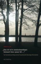 "Das ist so'n zweischneidiges Schwert hier unser KZ ..."