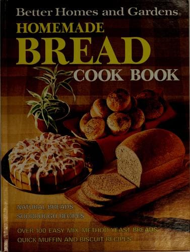 Better homes and gardens homemade bread cook book.