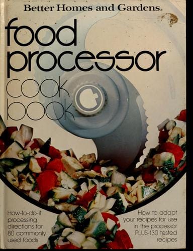 Better homes and gardens food processor cook book.