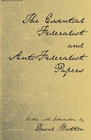 The essential Federalist and anti-Federalist papers