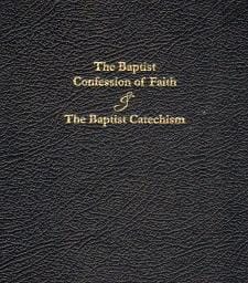 The Baptist Confession of Faith and The Baptist Catechism