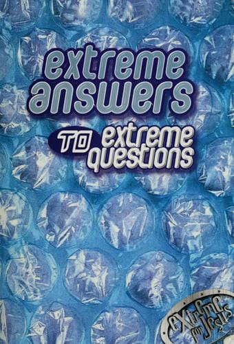 Extreme answers to extreme questions /c Katie E. Gieser ... [et al.].