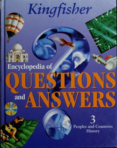 Kingfisher encyclopedia of questions and answers.
