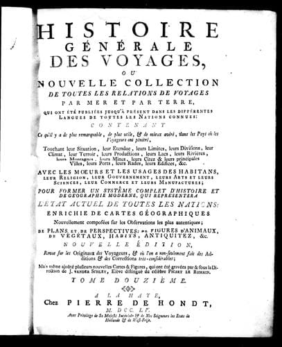 Histoire générale des voyages ou Nouvelle collection de toutes les relations de voyages publiées jusqu'à présent dans les différentes langues de toutes les nations connues