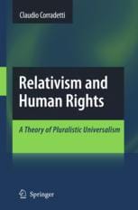 Relativism and Human Rights. A Theory of Pluralistic Universalism
