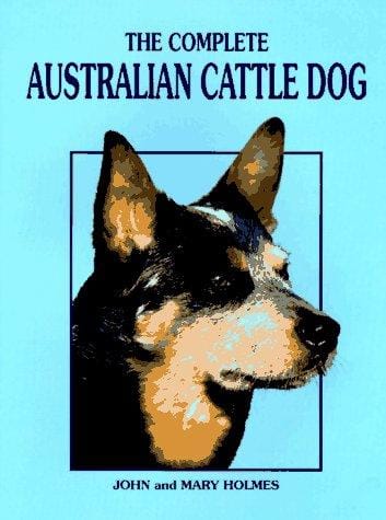 The complete Australian cattle dog
