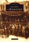 Mémoire en Images. Le Canton de Bourgogne