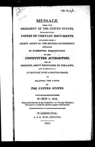 Message from the president of the United States, transmitting copies of certain documents obtained from a secret agent of the British government, employed in fomenting disaffection to the constituted authorities, and in bringing about resistance to the laws, and eventually, in concert with a British force, to destroy the union of the United States