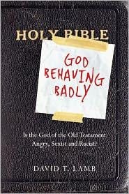 God behaving badly:  is the God of the Old Testament Angry