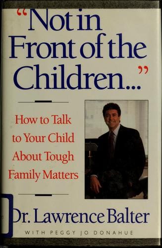"Not in front of the children--"