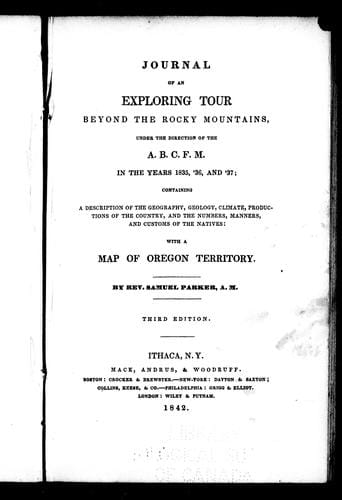 Journal of an exploring tour beyond the Rocky Mountains, under the direction of the A.B.C.F.M. in the years 1835, '36, and '37