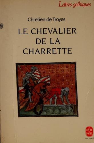 Le chevalier de la charrette, ou, Le roman de Lancelot