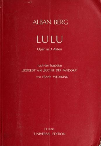 Lulu, Oper in 3 [drei] Akten nach den Tragödien Erdgeist und Büchse der Pandora von Frank Wedekind