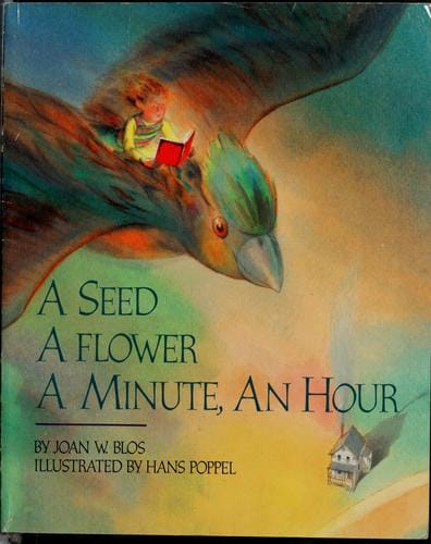 A seed, a flower, a minute, an hour