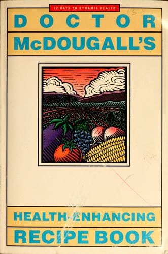 Doctor McDougall's health-enhancing recipe book