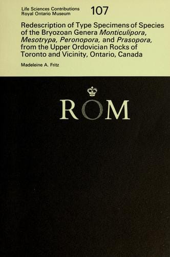 Redescription of type specimens of species of the bryozoan genera Monticulipora, Mesotrypa, Peronopora, and Prasopora, from the Upper Ordovician rocks of Toronto and vicinity, Ontario, Canada