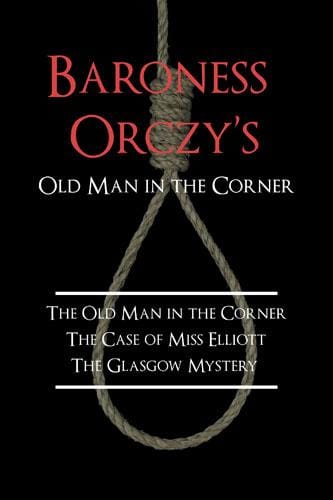 Baroness Orczy's Old Man in the Corner