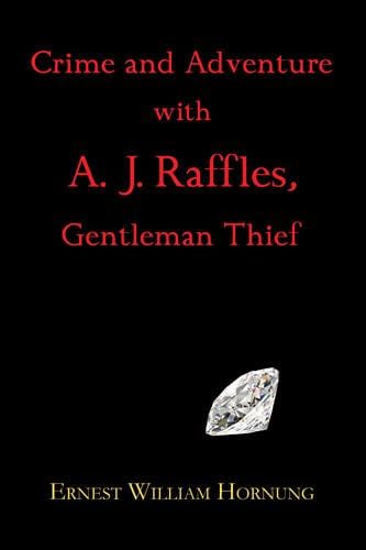 Crime and Adventures with A. J. Raffles, Gentleman Thief