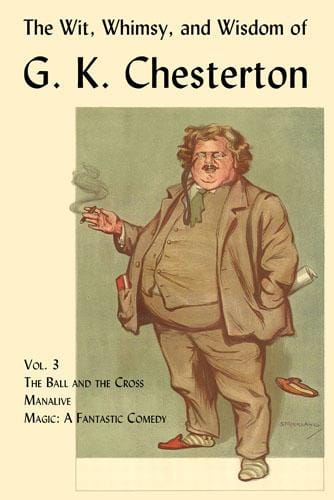 The Wit, Whimsy, and Wisdom of G. K. Chesterton, Vol. 3