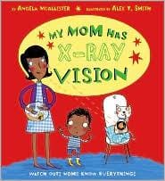MY Mom has X-Ray Vision