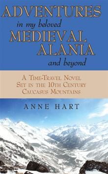 ADVENTURES IN MY BELOVED MEDIEVAL ALANIA AND BEYOND