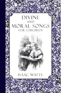 Divine and moral songs for children