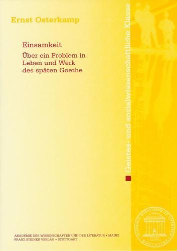 Einsamkeit - Über ein Problem in Leben und Werk des späten Goethe