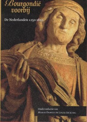 Bourgondie voorbij. De Nederlanden 1250-1650