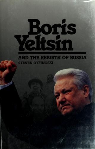 Boris Yeltsin and the rebirth of Russia