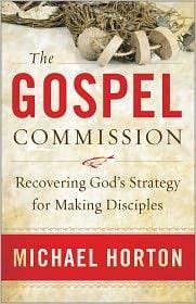 Gospel Commission, The: Recovering God's Strategy for Making Disciples 