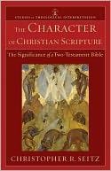 Character of Christian Scripture, The: The Significance of a Two-Testament Bible (Studies in Theological Interpretation