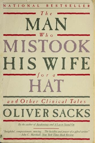 The Man Who Mistook His Wife for a Hat and Other Clinical Tales