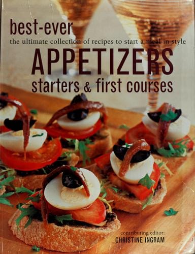 Best-ever appetizers, starters & first courses