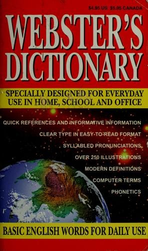 WEBSTER'S DICTIONARY (SPECIALLY DESIGNED FOR EVERYDAY USE IN HOME SCHOOL OR OFFICE)