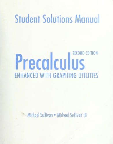 Student solutions manual [for] Precalculus, enhanced with graphing utilities, 2nd ed